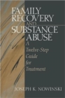 Family Recovery and Substance Abuse : A Twelve-Step Guide for Treatment - Book