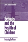 Schools and the Health of Children : Protecting Our Future - Book