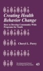 Creating Health Behavior Change : How to Develop Community-Wide Programs for Youth - Book