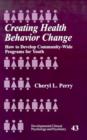Creating Health Behavior Change : How to Develop Community-Wide Programs for Youth - Book