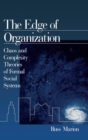 The Edge of Organization : Chaos and Complexity Theories of Formal Social Systems - Book