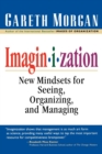 Imaginization : New Mindsets for Seeing, Organizing, and Managing - Book