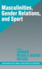 Masculinities, Gender Relations, and Sport - Book