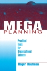 Mega Planning : Practical Tools for Organizational Success - Book