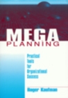 Mega Planning : Practical Tools for Organizational Success - Book