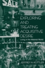 Exploring and Treating Acquisitive Desire : Living in the Material World - Book