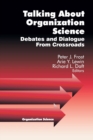 Talking about Organization Science : Debates and Dialogue From Crossroads - Book