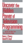 Uncover the Hidden Power of Television Programming : ... and Get the Most from Your Advertising Budget - Book