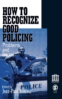 How To Recognize Good Policing : Problems and Issues - Book