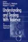 Understanding and Dealing With Violence : A Multicultural Approach - Book