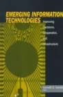 Emerging Information Technology : Improving Decisions, Cooperation, and Infrastructure - Book