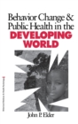 Behavior Change and Public Health in the Developing World - Book