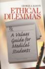 Ethical Dilemmas : A Values Guide for Medical Students - Book