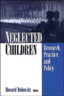 Neglected Children : Research, Practice, and Policy - Book
