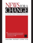 News for a Change : An Advocate's Guide to Working with the Media - Book