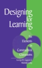 Designing for Learning : Six Elements in Constructivist Classrooms - Book