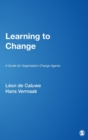Learning to Change : A Guide for Organization Change Agents - Book