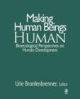 Making Human Beings Human : Bioecological Perspectives on Human Development - Book