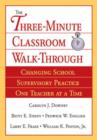 The Three-Minute Classroom Walk-Through : Changing School Supervisory Practice One Teacher at a Time - Book