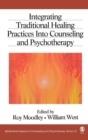 Integrating Traditional Healing Practices Into Counseling and Psychotherapy - Book
