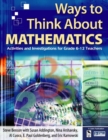 Ways to Think About Mathematics : Activities and Investigations for Grade 6-12 Teachers - Book