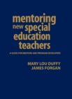 Mentoring New Special Education Teachers : A Guide for Mentors and Program Developers - Book