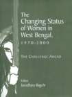 The Changing Status of Women in West Bengal, 1970-2000 : The Challenge Ahead - Book