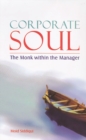 Corporate Soul : The Monk Within the Manager - Book