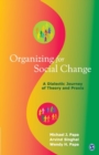 Organizing for Social Change : A Dialectic Journey of Theory and Praxis - Book