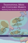 Transnational Media and Contoured Markets : Redefining Asian Television and Advertising - Book