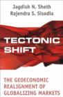Tectonic Shift : The Geoeconomic Realignment of Globalizing Markets - Book