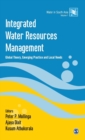 Integrated Water Resources Management : Global Theory, Emerging Practice and Local Needs - Book