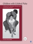 Children With Cerebral Palsy : A Manual for Therapists, Parents and Community Workers - Book