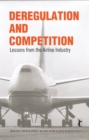 Deregulation and Competition : Lessons from the Airline Industry - Book