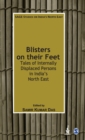 Blisters on their Feet : Tales of Internally Displaced Persons in India's North East - Book