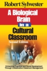A Biological Brain in a Cultural Classroom : Enhancing Cognitive and Social Development Through Collaborative Classroom Management - Book