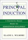 Principal Induction : A Standards-Based Model for Administrator Development - Book