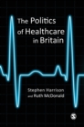 The Politics of Healthcare in Britain - Book