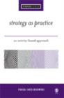 Strategy as Practice : An Activity Based Approach - Book