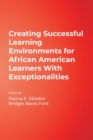 Creating Successful Learning Environments for African American Learners With Exceptionalities - Book