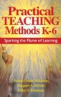 Practical Teaching Methods K-6 : Sparking the Flame of Learning - Book