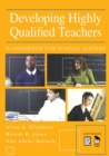 Developing Highly Qualified Teachers : A Handbook for School Leaders - Book