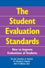 The Student Evaluation Standards : How to Improve Evaluations of Students - Book