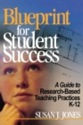 Blueprint for Student Success : A Guide to Research-Based Teaching Practices K-12 - Book