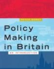 Policy Making in Britain : An Introduction - Book