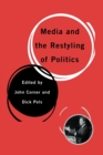 Media and the Restyling of Politics : Consumerism, Celebrity and Cynicism - Book