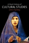 A Short History of Cultural Studies - Book