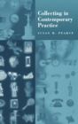 Collecting in Contemporary Practice - Book