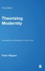 Theorizing Modernity : Inescapability and Attainability in Social Theory - Book