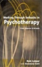 Working Through Setbacks in Psychotherapy : Crisis, Impasse and Relapse - Book